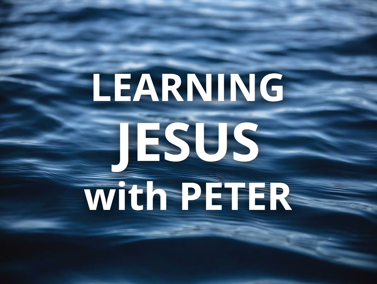 Learning Jesus with Peter: Peter's (Second) Call